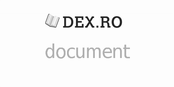 Dex document, document, definiţie document, dex.ro