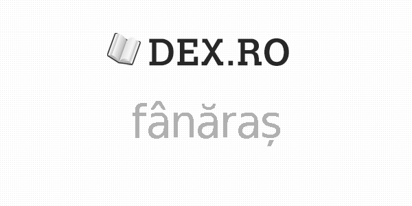 Dex fânăraș, fanaras, definiţie fânăraș, dex.ro
