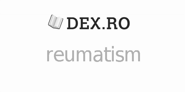 Rematism Dex reumatism, reumatism, definiţie reumatism, dex.ro