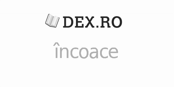 Dex încoace, incoace, definiţie încoace, dex.ro